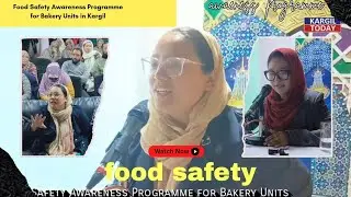 Food Safety Awareness Programme for Bakery Units Concluded in Kargil