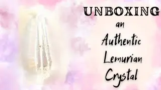 Unboxing a Lemurian Crystal