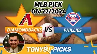 Arizona Diamondbacks vs. Philadelphia Phillies 6/22/24 MLB Picks & Predictions by Tony Tellez,