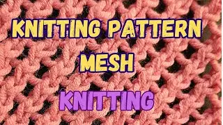 Knitting pattern, mesh, #knitting #knit #knittingtips#learnhowtocrochet#crochetforbeginner #crochet