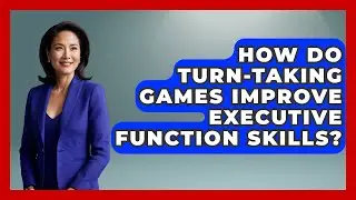 How Do Turn-taking Games Improve Executive Function Skills? - Answers About Autism