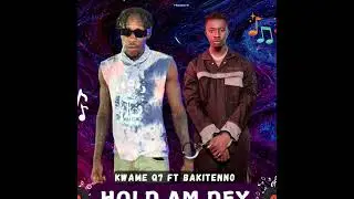 Kwame Q7 ft Bakitenno( Hol Am Dey)