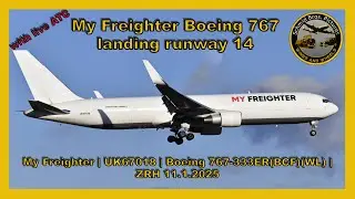 My Freighter Boeing 767-300F ''UK67018'' landing runway 14 at ZRH (with live ATC)