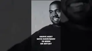 Kanye west says everybody is born an artist #rapinterview #music #musicmarketing #kanyewest