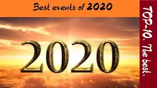 TOP-10. The best: Best events of 2020