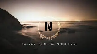 Housenick - To The Time (NICCKO Remix)