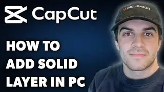 How to Add Solid Layer in Capcut PC (Full 2025 Guide)