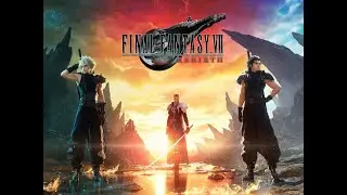 Final Fantasy VII Rebirth - PS5 часть 12 (Спасибо Alex Gold за FFVIIR) (4K 60FPS+HDR) [RUS-afin]