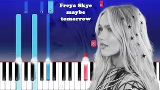 Freya Skye - maybe tomorrow (Piano Tutorial)
