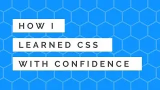 How I learned CSS with Confidence