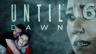UNTIL DAWN w/ Sam Part 6