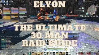 Elyon - The Complete Guide to the New 30 Man Raid!