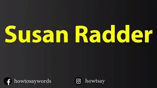 How To Pronounce Susan Radder