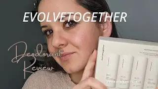 EVOLVETOGETHER || Deodorant Review