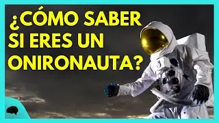 &iquest;C&Oacute;MO saber si ERES un ONIRONAUTA? 🤔😴