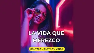 La Vida que Merezco