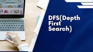 DFS(depth first search)and Its characteristics and applications.