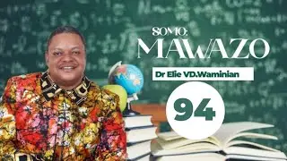 'Mawazo' Sehemu Ya 94 , Dr. Elie VD.Waminian