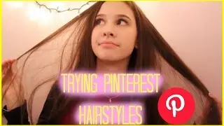 TRYING PINTEREST HAIRSTYLES