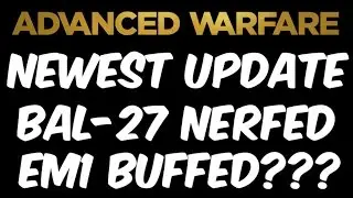 Advanced Warfare - Weapon NERFS, BUFFS, and PATCH NOTES - Bal-27 Buffed