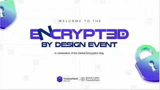 Encrypted By Design Event Day 1