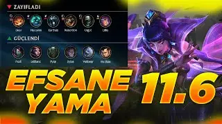 11.6 B&Uuml;Y&Uuml;K DEĞİŞİKLİK OLAN YAMA İNCELEMESİ | 11.6 YAMA ANALİZİ | XİN REWROK | AKALİ REWORK