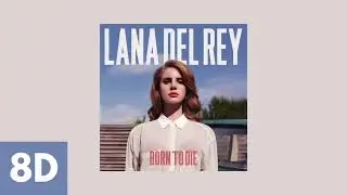 Lana Del Rey - Summertime Sadness [8D AUDIO]