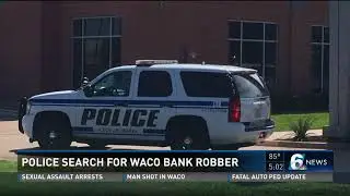 Police search for Waco bank robber