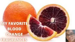 My Favorite Blood Orange Fragrances|Perfume Collection 2021