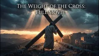 The Weight of the Cross: The Final Journey That Shaped Christian Faith | Path of Suffering & Hope