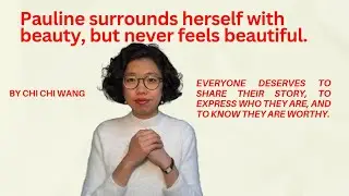 Pauline surrounds herself with beauty but never feels beautiful | Chi Chi Wang