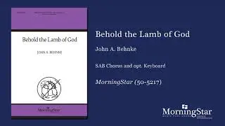 Behold the Lamb of God by John A. Behnke - Scrolling Score