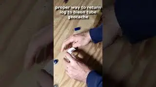 Proper Way To Return Log To Bison Tube Geocache