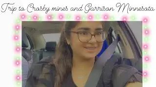 Trip to Crosby Mines and Garrison Minnesota.