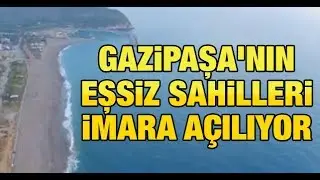 Gazipaşa'nın eşsiz sahilleri imara açılıyor