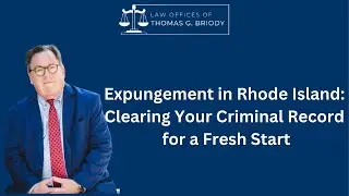 Looking to Clear Your Criminal Record in Rhode Island? Here&rsquo;s What You Must Know