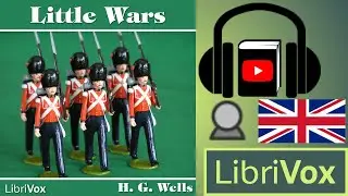 Little Wars by H. G. WELLS read by Mark F. Smith | Full Audio Book