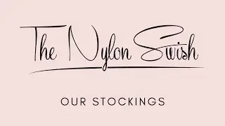 The Nylon Swish &bull; Our Stockings