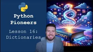 Python Pioneers: Lesson 16 - Dictionaries