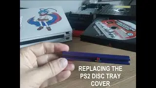 PS2 How to replace the Disc Tray Cover