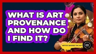 What Is Art Provenance and How Do I Find It?