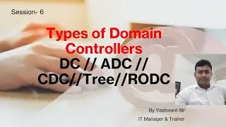 Session -6 Types of Domain Controller fully explained in hindi by Yashwant sir / DC ADC RODC CDC