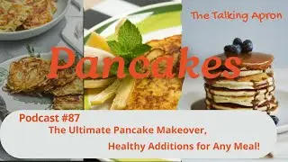 #87 The Ultimate Pancake Makeover  Healthy Additions for Any Meal!