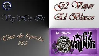 VapHotIn - Test Liquide # 55 - G2Vapor - El Blaco