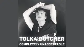 TOLKA BUTCHER - Completely Unacceptable (Official Audio)