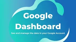 Google Dashboard | Google Takeout | Download your Google Account Data