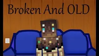 Broken and Old