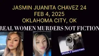 JASMIN JUANITA CHAVEZ 24 SHOT CAR CRASHED INTO SW OKC CHURCH DIES ON FEB 4, 2025 OKLAHOMA CITY, OK