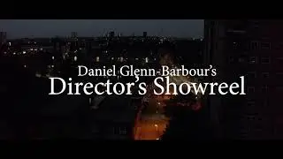 Daniel Glenn-Barbour's 2021 Showreel