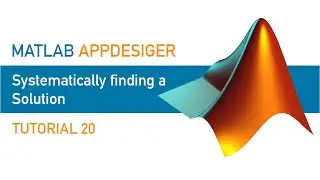 MATLAB AppDesigner | Tutorial 20 | Systematically find a solution to a problem